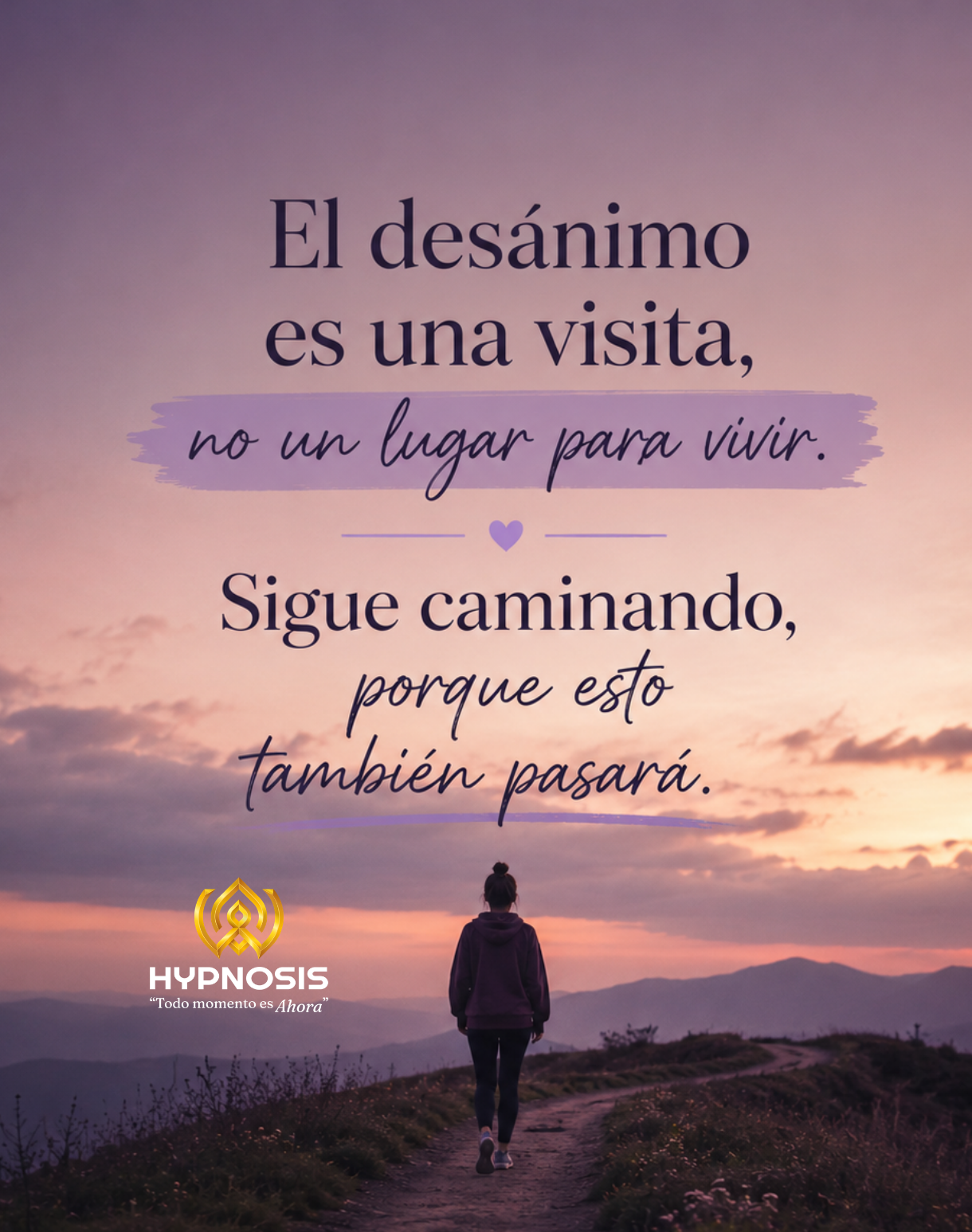 El desánimo es una visita, no un lugar para vivir. Sigue caminando, porque esto también pasará.